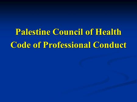 Palestine Council of Health Code of Professional Conduct.