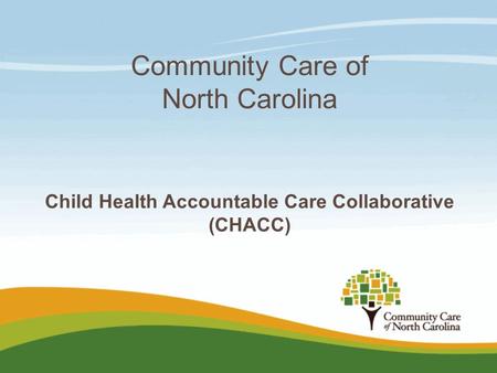 Community Care of North Carolina Child Health Accountable Care Collaborative (CHACC)