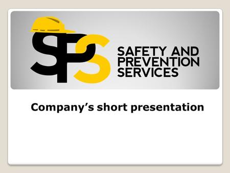Company’s short presentation. General presentation We offer a complete package of professional Occupational Health and Safety services; We hold the certification.