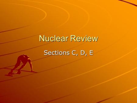 Nuclear Review Sections C, D, E. What is an isotope? What are the symbols used to represent alpha, beta and gamma?