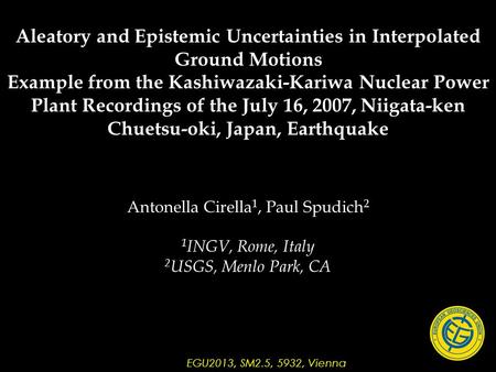 Antonella Cirella 1, Paul Spudich 2 1 INGV, Rome, Italy 2 USGS, Menlo Park, CA Aleatory and Epistemic Uncertainties in Interpolated Ground Motions Example.
