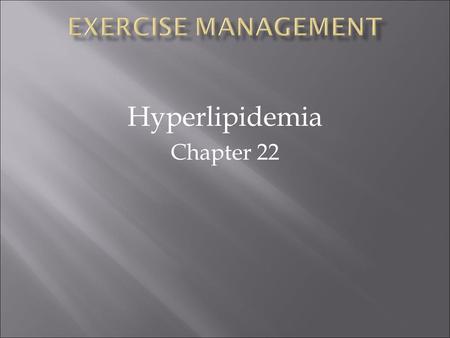 Hyperlipidemia Chapter 22. VIDEO There are four principal lipoprotein classes:lipoprotein 1. Chylomicrons are derived from intestinal absorption of exogenous.
