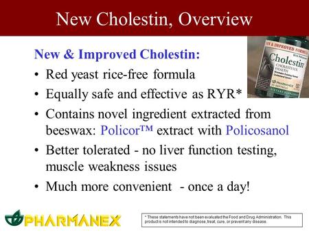 New Cholestin, Overview New & Improved Cholestin: Red yeast rice-free formula Equally safe and effective as RYR* Contains novel ingredient extracted from.