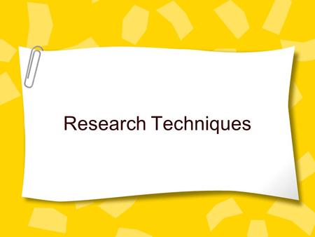 Research Techniques. How would you find out… Information about the latest film releases? What your ICT homework is, as you missed the lesson because of.