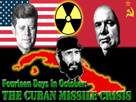 The closest the world has come to nuclear war was the Cuban Missile Crisis of October 1962. The Soviets installed nuclear missiles in Cuba, just 90 miles.