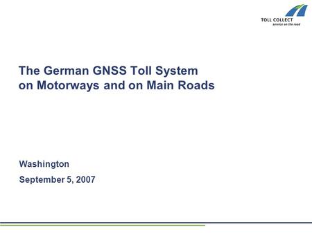 The German GNSS Toll System on Motorways and on Main Roads