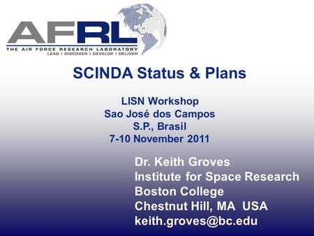 SCINDA Status & Plans Dr. Keith Groves Institute for Space Research