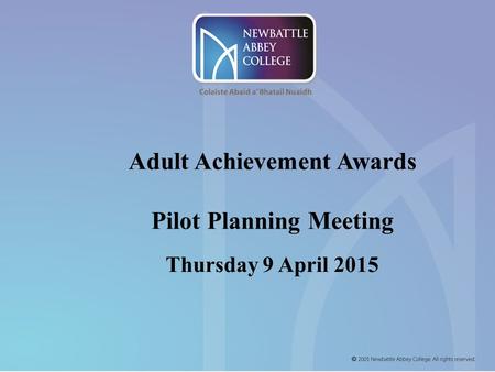 Adult Achievement Awards Pilot Planning Meeting Thursday 9 April 2015.