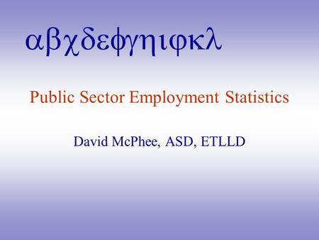 Abcdefghijkl Public Sector Employment Statistics David McPhee, ASD, ETLLD.