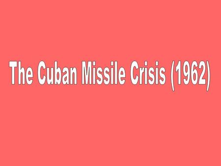 Castro and Khruschev showing closer ties The Crisis Soviets armed Cuba with nuclear missiles.
