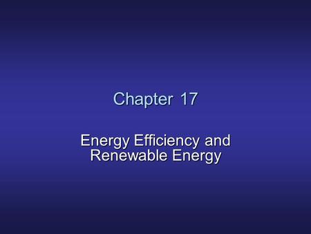 Chapter 17 Energy Efficiency and Renewable Energy.