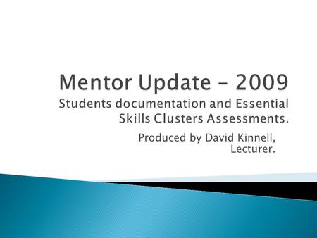 Produced by David Kinnell, Lecturer.. The purpose of annual updating is to ensure that mentors: Have current knowledge of NMC approved programmes, Are.