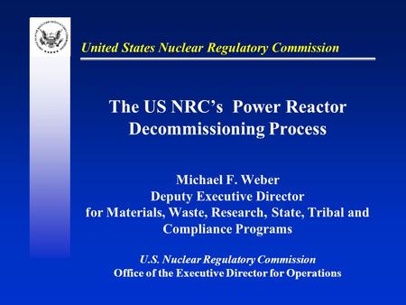 The US NRC’s Power Reactor Decommissioning Process Michael F