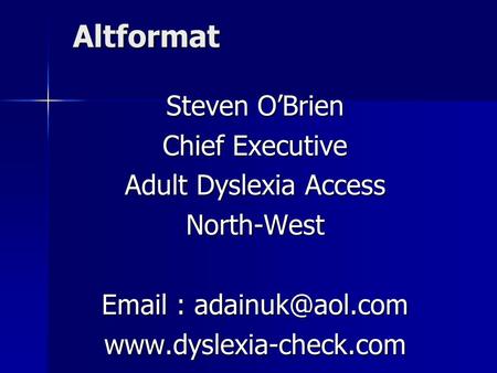 Altformat Altformat Steven O’Brien Chief Executive Adult Dyslexia Access North-West
