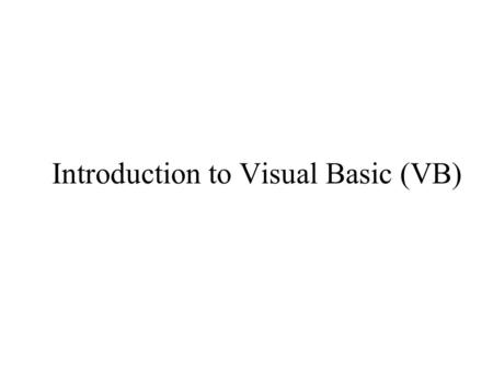 Introduction to Visual Basic (VB)