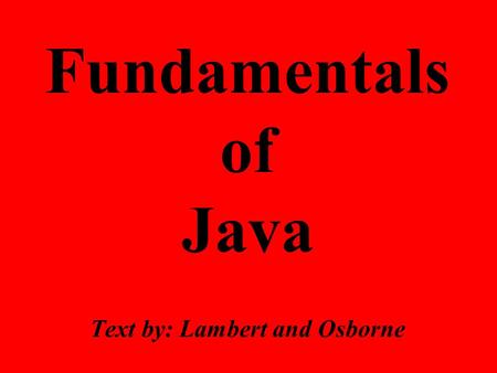 Fundamentals of Java Text by: Lambert and Osborne.