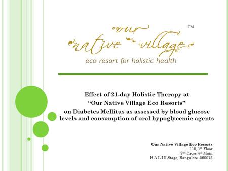 Effect of 21-day Holistic Therapy at “Our Native Village Eco Resorts” on Diabetes Mellitus as assessed by blood glucose levels and consumption of oral.