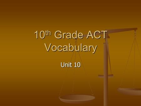 10 th Grade ACT Vocabulary Unit 10. inarticulate Adj. lacking the ability to express oneself clearly Adj. lacking the ability to express oneself clearly.
