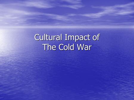 Cultural Impact of The Cold War. Stanislav Petrov September 26, 1983 September 26, 1983 USSR had recently shot down a Korean airliner USSR had recently.
