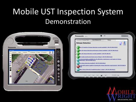Mobile UST Inspection System Demonstration. Devices Active Touchscreen and/or Pen Entry Light, Thin, Rugged Devices Windows 7 or 8 Internal Camera and.
