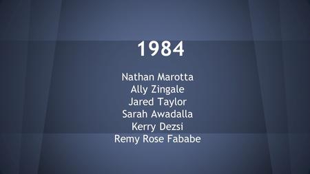 1984 Nathan Marotta Ally Zingale Jared Taylor Sarah Awadalla Kerry Dezsi Remy Rose Fababe.