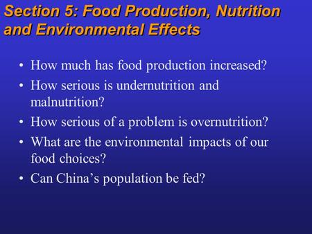 Section 5: Food Production, Nutrition and Environmental Effects How much has food production increased? How serious is undernutrition and malnutrition?