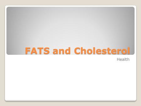 FATS and Cholesterol Health. Polyunsaturated Fat Better than Saturated Fats Found in Vegetable Oils and Fish Tend to lower cholesterol.