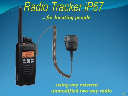 NEXT … for locating people … using any existent unmodified two way radio.