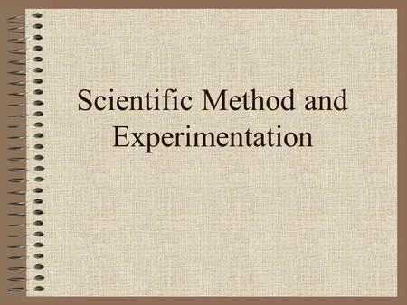 Scientific Method and Experimentation