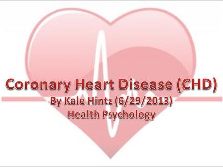 Facts of CHD Biopsychology of CHD Prediction and prevention Trends of the disease Prevention steps.