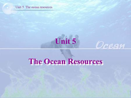 Unit 5 The ocean resources