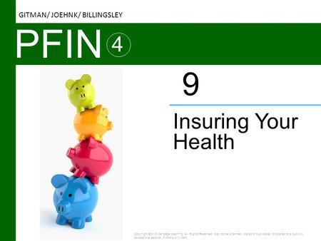 PFIN 9 4 Insuring Your Health GITMAN/ JOEHNK/ BILLINGSLEY