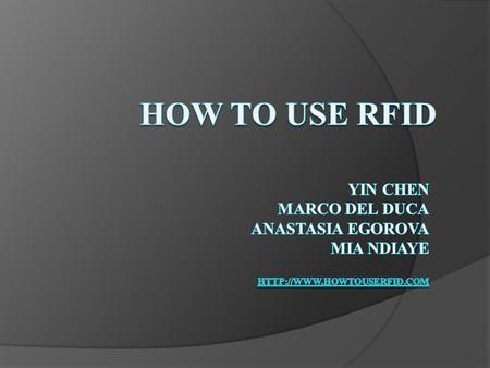 Overview  What is RFID?  How to use it?  Relevant links  Future Trends  Bibliography.