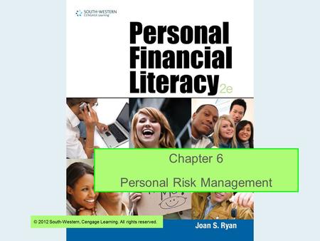 Chapter 6 Personal Risk Management. Chapter 6 Objectives Explain the concepts of risk and list the 3 types of consumer risk Describe risk assessment and.