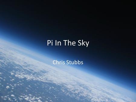 Pi In The Sky Chris Stubbs. What’s in the HAB kit Balloon (keep this safe) Parachute PITS kit Raspberry Pi Model A (for flight) + SD + Camera Raspberry.