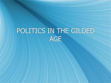 POLITICS IN THE GILDED AGE.  The Gilded Age is a period in U.S. History between 1870 to around 1900  What does Gilded Mean ?  The Gilded Age is a period.