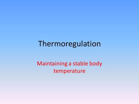 Maintaining a stable body temperature