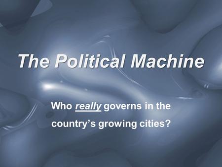 The Political Machine Who really governs in the country’s growing cities?