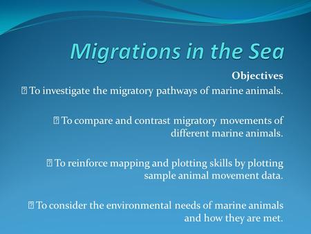 Migrations in the Sea Objectives