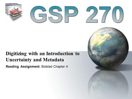 GSP 270 Digitizing with an Introduction to Uncertainty and Metadata