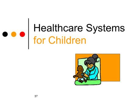37 Healthcare Systems for Children. 38 Medicaid (Medi-Cal) California’s Medicaid program Health insurance for low-income families and individuals.