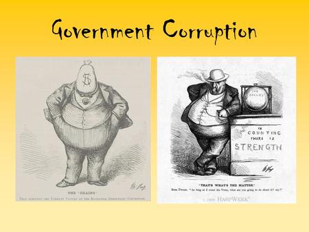 Government Corruption. A string of ineffective Presidents and a bunch of corrupt office holders led to a pretty sad state of gov. Spoils System – Started.
