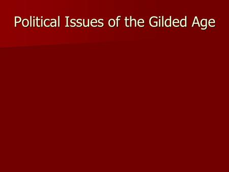 Political Issues of the Gilded Age. Political Machines Political Machines Organized group that controlled a political party in a city Organized group.