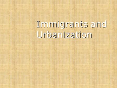 Immigrants and Urbanization