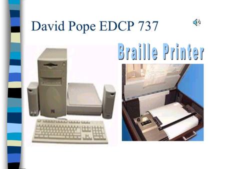David Pope EDCP 737 On Adaptive Technology for the Blind.