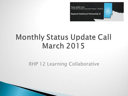 RHP 12 Learning Collaborative.  RHP 12 Learning Collaborative Summary & Feedback  Cohort Updates  Waiver Updates.