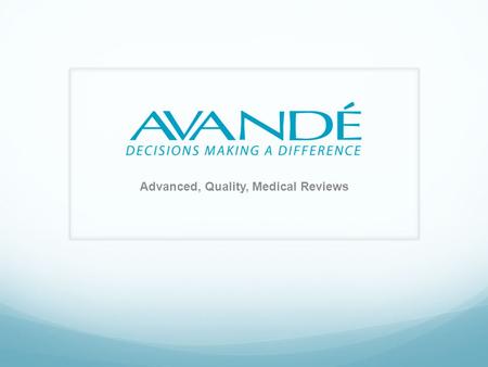 Advanced, Quality, Medical Reviews. Founded in 2010, Avandé's quality of service is a direct result of the vast industry expertise and wealth of experience.