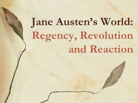 Jane Austen’s World: Regency, Revolution and Reaction