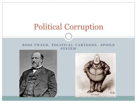 Boss Tweed, Political Cartoons, SPOILS System