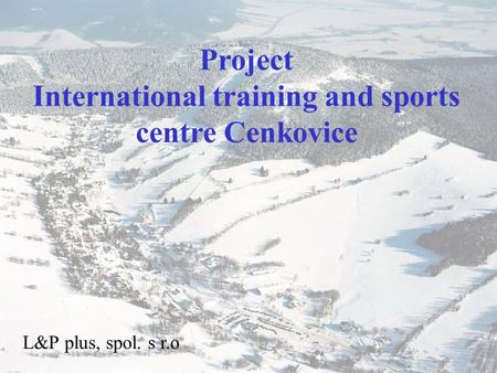 Project International training and sports centre Cenkovice L&P plus, spol. s r.o.